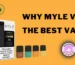 Top Reasons to Choose the Myle V4