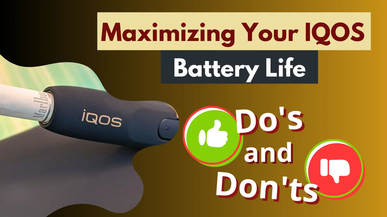 Maximizing Battery Life on Your IQOS Device Do’s & Don’ts
