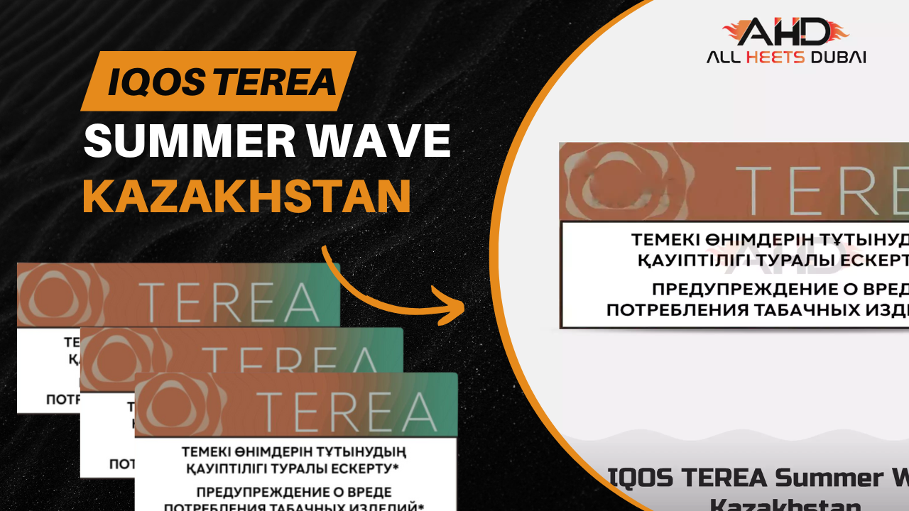 IQOS TEREA Summer Wave Kazakhstan — A Refreshing Change for Dubai Vapers
