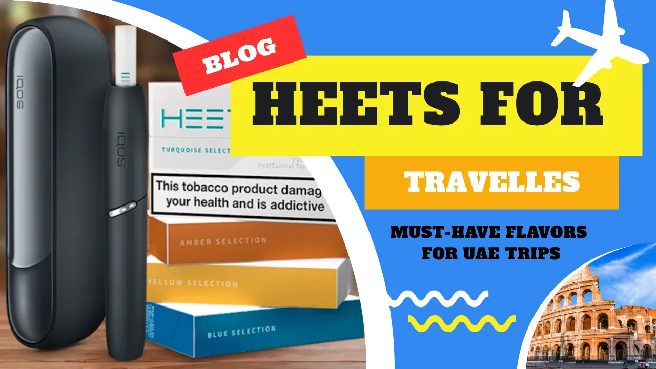 HEETS for Travelers Best Flavors to Carry During Your UAE Trips