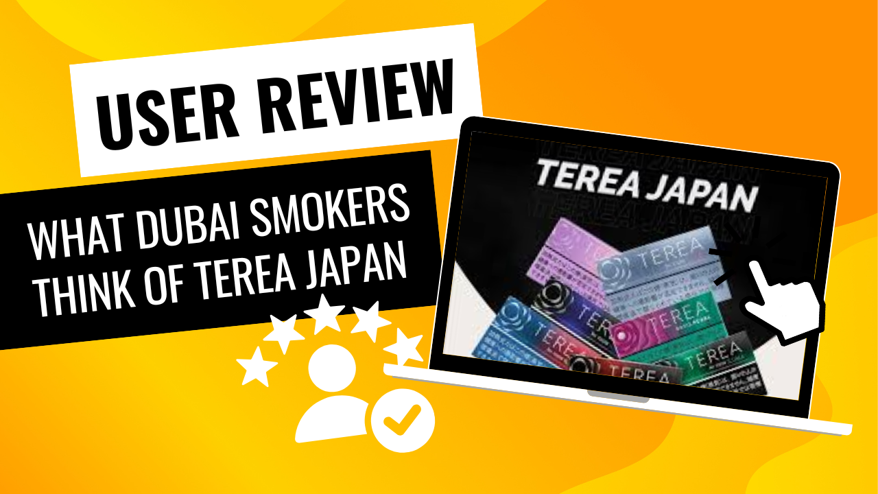 Customer Reviews: What Dubai Smokers Are Saying About TEREA Japan 1 Customer Reviews What Dubai Smokers Are Saying About TEREA Japan