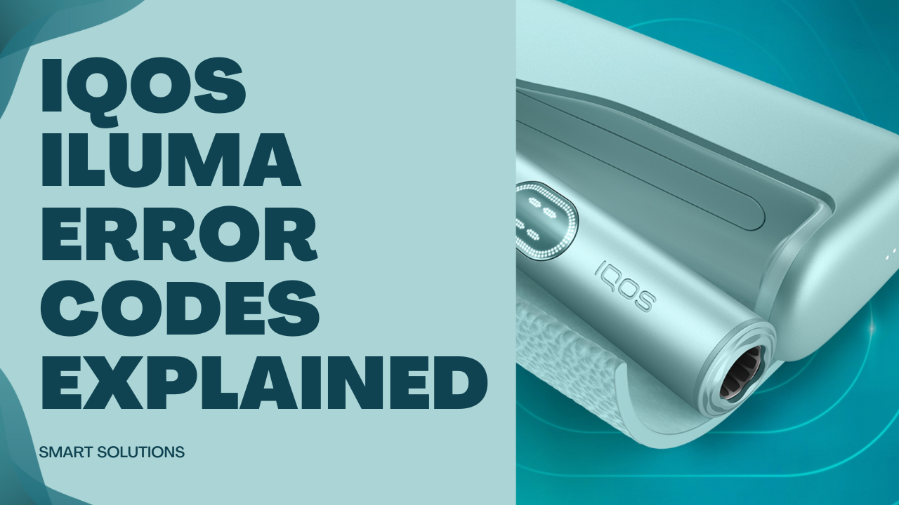Common IQOS ILUMA Error Codes Explained for Beginners