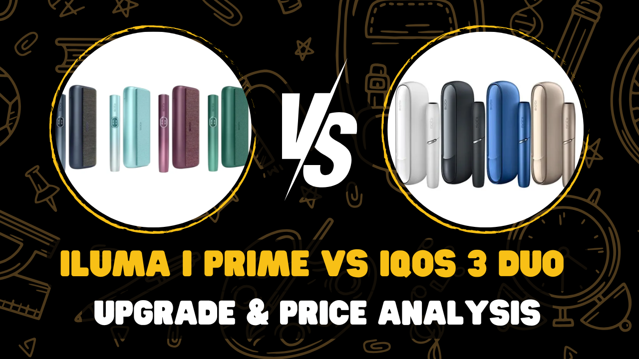 ILUMA i Prime vs IQOS 3 DUO Is the Upgrade Worth the Price Full Cost Analysis