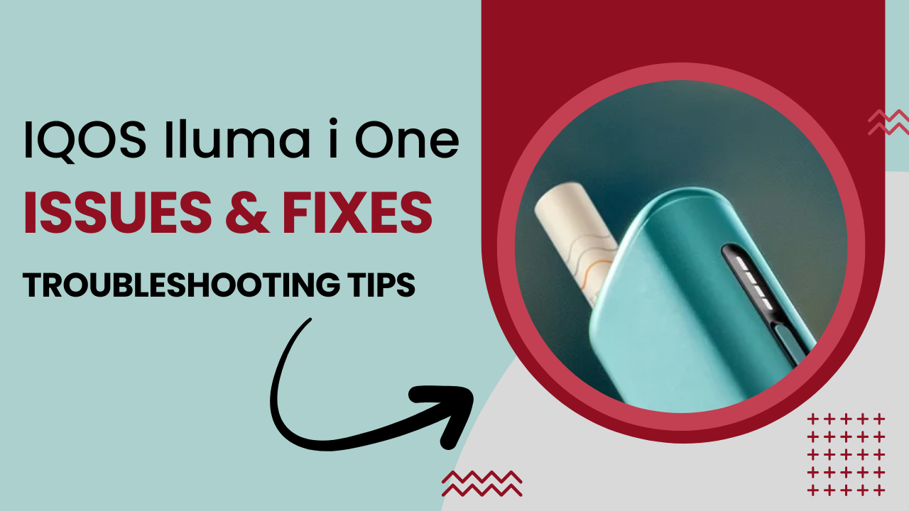 IQOS Iluma i One Device Issues and How to Fix Them