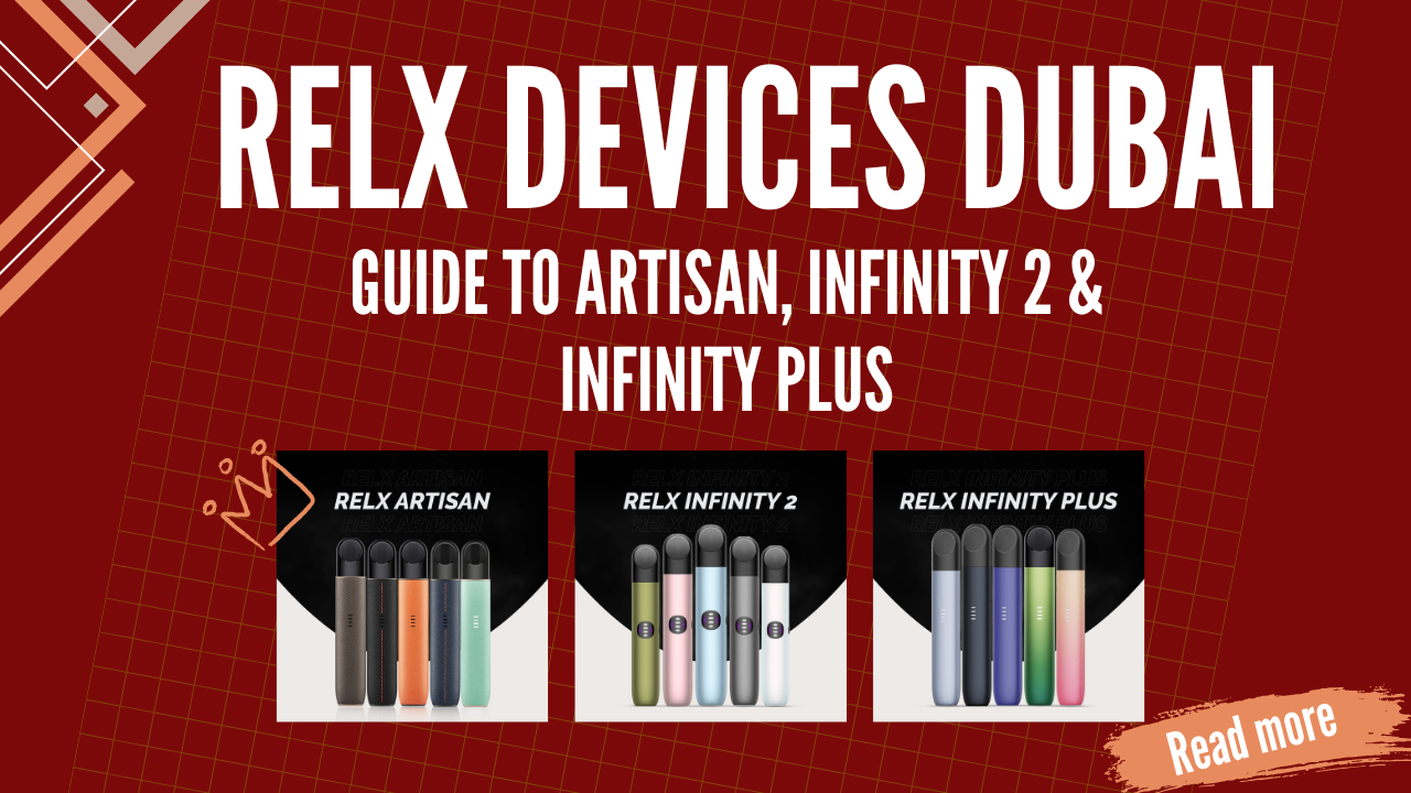 RELX Devices Dubai Complete Guide to Artisan, Infinity 2 & Infinity Plus