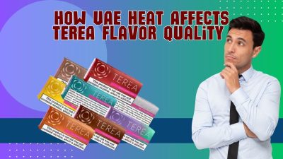 TEREA Flavor Issues in UAE Heat Explained