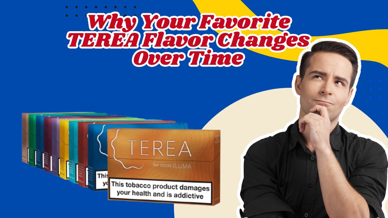Why Your Favorite TEREA Taste Changes